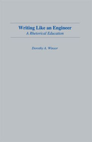 Writing Like An Engineer (A Rhetorical Education) - 9780805819588 by Dorothy A. Winsor, 9780805819588