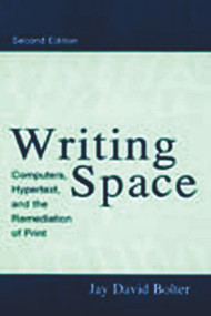 Writing Space (Computers, Hypertext, and the Remediation of Print) by Jay David Bolter, 9780805829198