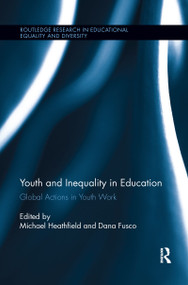Youth and Inequality in Education (Global Actions in Youth Work) by Michael Heathfield, Dana Fusco, 9781138085725