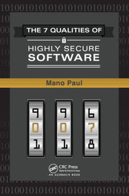 The 7 Qualities of Highly Secure Software by Mano Paul, 9781439814468
