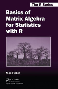 Basics of Matrix Algebra for Statistics with R by Nick Fieller, 9781498712361