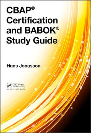 CBAP® Certification and BABOK® Study Guide - 9781498767255 by Hans Jonasson, 9781498767255