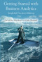 Getting Started with Business Analytics (Insightful Decision-Making) by David Roi Hardoon, Galit Shmueli, 9781439896532