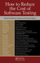 How to Reduce the Cost of Software Testing by Matthew Heusser, Govind Kulkarni, 9781439861554