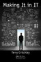 Making It in IT - 9781498782760 by Terry Critchley, 9781498782760