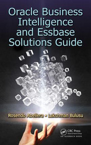 Oracle Business Intelligence and Essbase Solutions Guide by Rosendo Abellera, Lakshman Bulusu, 9781482234077