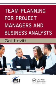 Team Planning for Project Managers and Business Analysts - 9781439855430 by Gail Levitt, 9781439855430