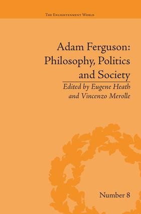 Adam Ferguson: Philosophy, Politics and Society by Eugene Heath, 9781138663442