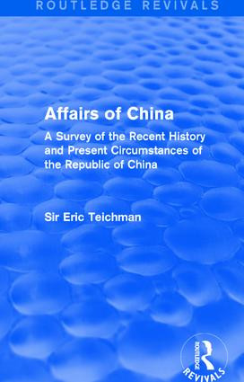 Affairs of China (A Survey of the Recent History and Present Circumstances of the Republic of China) - 9781138658950 by Eric Teichman, 9781138658950