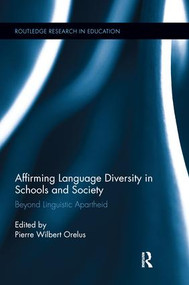 Affirming Language Diversity in Schools and Society (Beyond Linguistic Apartheid) by Pierre Orelus, 9781138286825