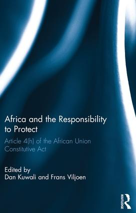 Africa and the Responsibility to Protect (Article 4(h) of the African Union Constitutive Act) by Dan Kuwali, Frans Viljoen, 9781138659186