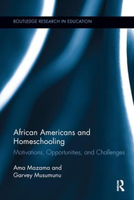 African Americans and Homeschooling (Motivations, Opportunities and Challenges) by Ama Mazama, Garvey Musumunu, 9781138286993