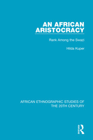 An African Aristocracy (Rank Among the Swazi) - 9781138586123 by Hilda Kuper, 9781138586123