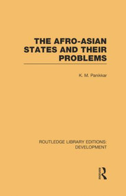 The Afro-Asian States and their Problems by K. M. Panikkar, 9781138880849