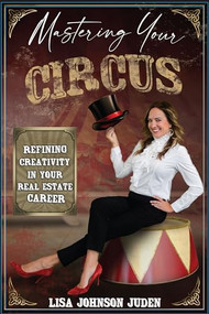 Mastering Your Circus (Refining Creativity in Your Real Estate Career) by Lisa Johnson Juden, 9781956370119