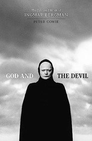 God and the Devil (The Life and Work of Ingmar Bergman) by Peter Cowie, 9780571370900