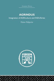Agrindus (Integration of AGRIculture and INDUStries) by Haim Halperim, 9781138879751