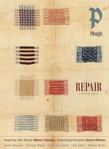 Plough Quarterly No. 38 - Repair (UK Edition) by Rowan Williams, Makoto Fujimura, Stephanie Saldaña, Adam Nicholson, Hannah Rose Thomas, 9781636081328