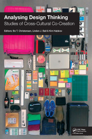 Analysing Design Thinking: Studies of Cross-Cultural Co-Creation by Bo Christensen, Linden J. Ball, Kim Halskov, 9781138748446