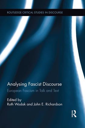 Analysing Fascist Discourse (European Fascism in Talk and Text) by Ruth Wodak, John E. Richardson, 9781138922792