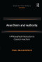 Anarchism and Authority (A Philosophical Introduction to Classical Anarchism) by Paul McLaughlin, 9781138276147