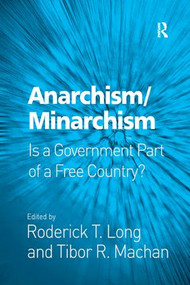 Anarchism/Minarchism (Is a Government Part of a Free Country?) by Roderick T. Long, Tibor R. Machan, 9781138265462