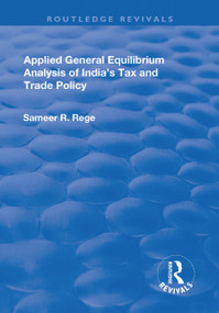 Applied General Equilibrium Analysis of India's Tax and Trade Policy - 9781138711877 by Sameer R. Rege, 9781138711877