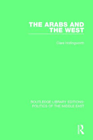 The Arabs and the West - 9781138922068 by Clare Hollingworth, 9781138922068