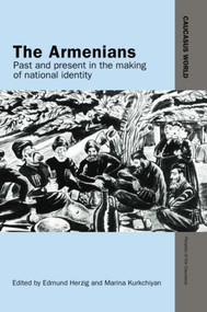 The Armenians (Past and Present in the Making of National Identity) by Edmund Herzig, Marina Kurkchiyan, 9781138874589