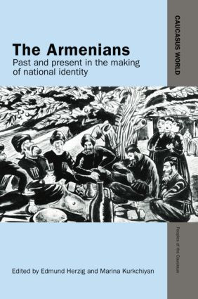 The Armenians (Past and Present in the Making of National Identity) by Edmund Herzig, Marina Kurkchiyan, 9781138874589