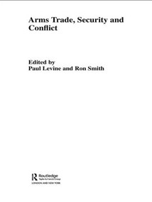 The Arms Trade, Security and Conflict by Paul Levine, Ron Smith, 9781138811027