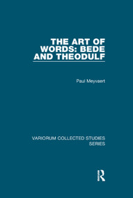 The Art of Words: Bede and Theodulf by Paul Meyvaert, 9781138375284