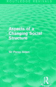 Aspects of a Changing Social Structure - 9781138963306 by Sir Percy Alden, 9781138963306