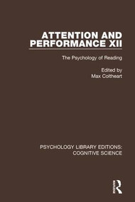 Attention and Performance XII (The Psychology of Reading) by Max Coltheart, 9781138641556