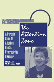The Attention Zone (A Parent's Guide To Attention Deficit/Hyperactivity) - 9781138869509 by Michael Cohen, 9781138869509