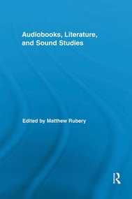 Audiobooks, Literature, and Sound Studies by Matthew Rubery, 9781138833371