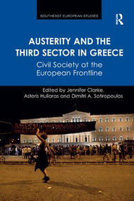 Austerity and the Third Sector in Greece (Civil Society at the European Frontline) by Jennifer Clarke, Asteris Huliaras, Dimitri Sotiropoulos, 9781138573055
