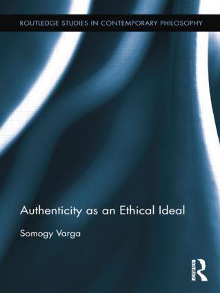 Authenticity as an Ethical Ideal - 9781138809789 by Somogy Varga, 9781138809789