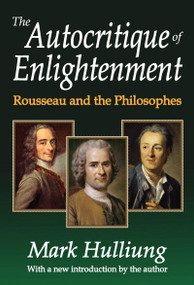 The Autocritique of Enlightenment (Rousseau and the Philosophes) - 9781412853644 by Mark Hulliung, 9781412853644