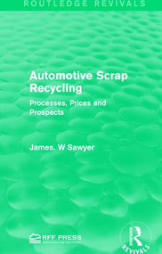 Automotive Scrap Recycling (Processes, Prices and Prospects) - 9781138962613 by James. W Sawyer, 9781138962613