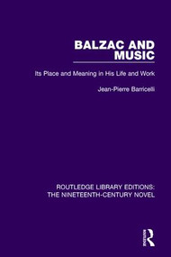 Balzac and Music (Its Place and Meaning in His Life and Work) by Jean-Pierre Barricelli, 9781138670426