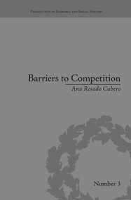 Barriers to Competition (The Evolution of the Debate) - 9781138663305 by Ana Rosado Cubero, 9781138663305