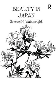 Beauty In Japan by Samuel H. Wainwright, 9781138964464