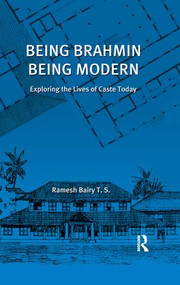 Being Brahmin, Being Modern (Exploring the Lives of Caste Today) - 9781138662681 by Ramesh Bairy, 9781138662681