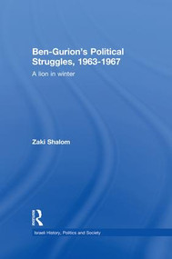 Ben-Gurion's Political Struggles, 1963-1967 (A Lion in Winter) - 9781138883987 by Zaky Shalom, 9781138883987
