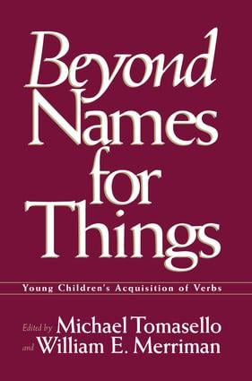 Beyond Names for Things (Young Children's Acquisition of Verbs) by Michael Tomasello, William E. Merriman, 9781138876378