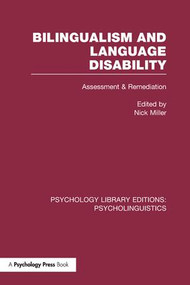 Bilingualism and Language Disability (PLE: Psycholinguistics) (Assessment and Remediation) by Nick Miller, 9781138964679