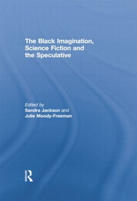 The Black Imagination, Science Fiction and the Speculative by Sandra Jackson, Julie Moody Freeman, 9781138864511