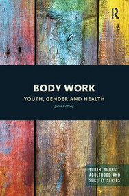 Body Work (Youth, Gender and Health) by Julia Coffey, 9781138592841