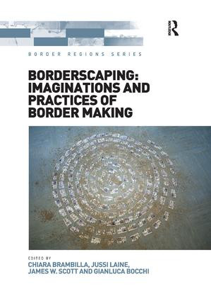 Borderscaping: Imaginations and Practices of Border Making by Chiara Brambilla, Jussi Laine, Gianluca Bocchi, 9781138308411